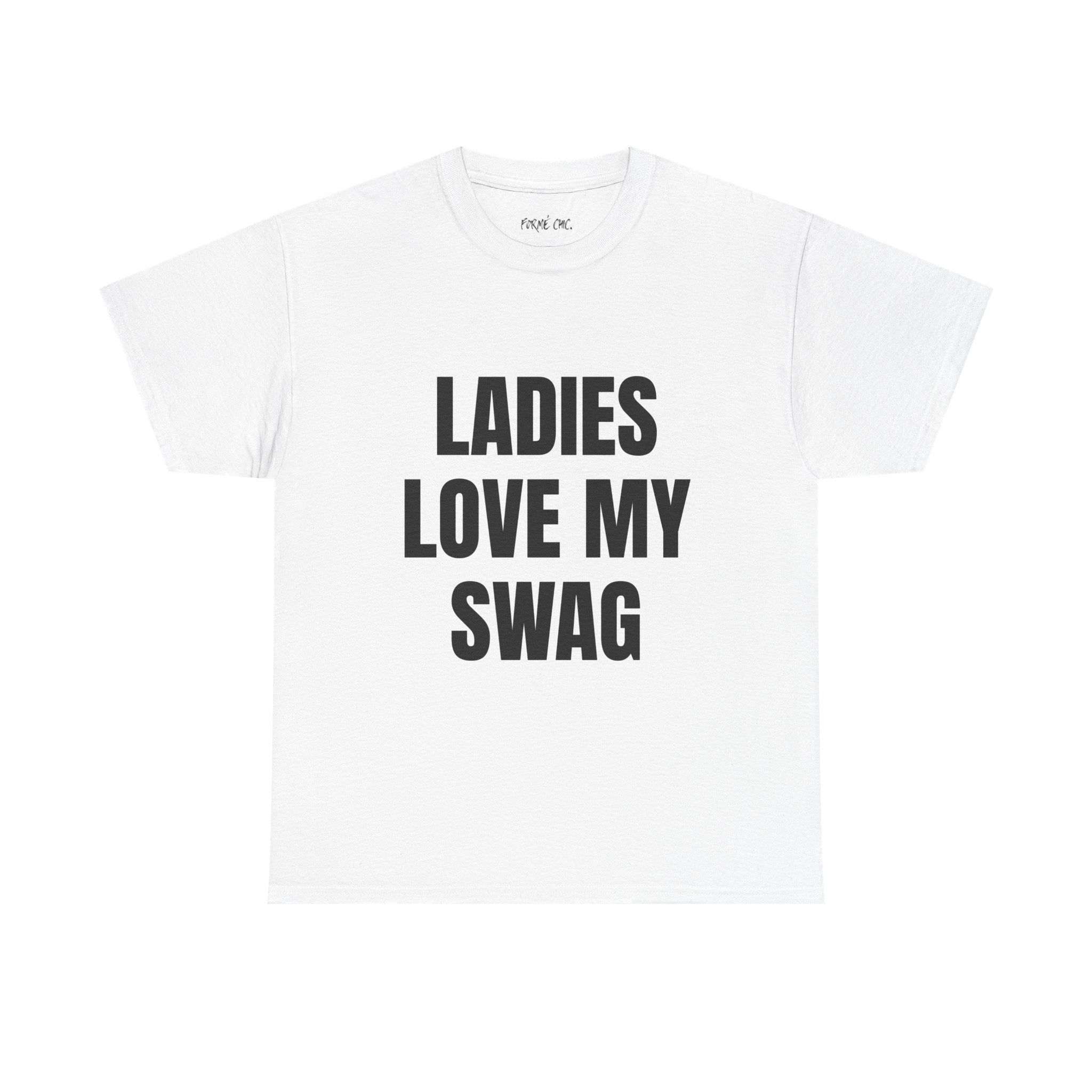 Ladies Love My Swag T-Shirt