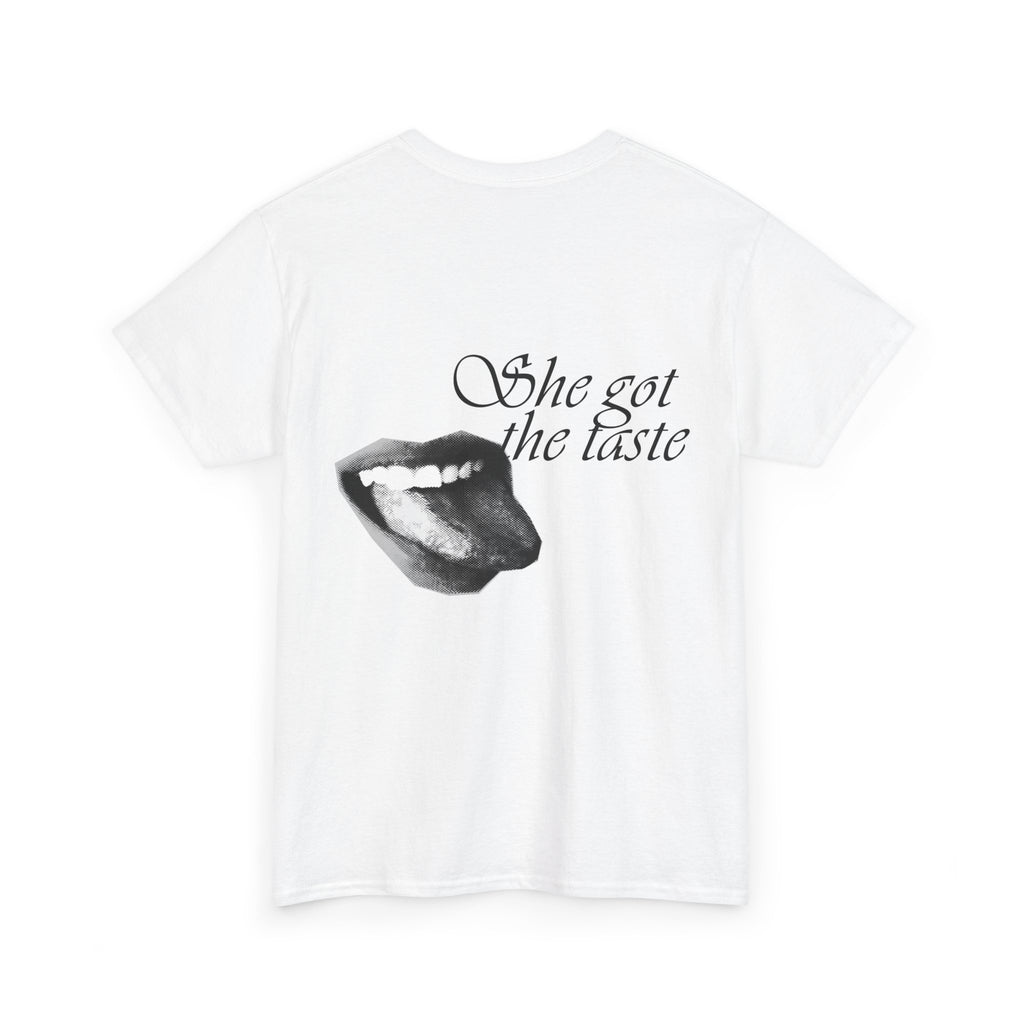 "She Got the Taste" - T-Shirt
