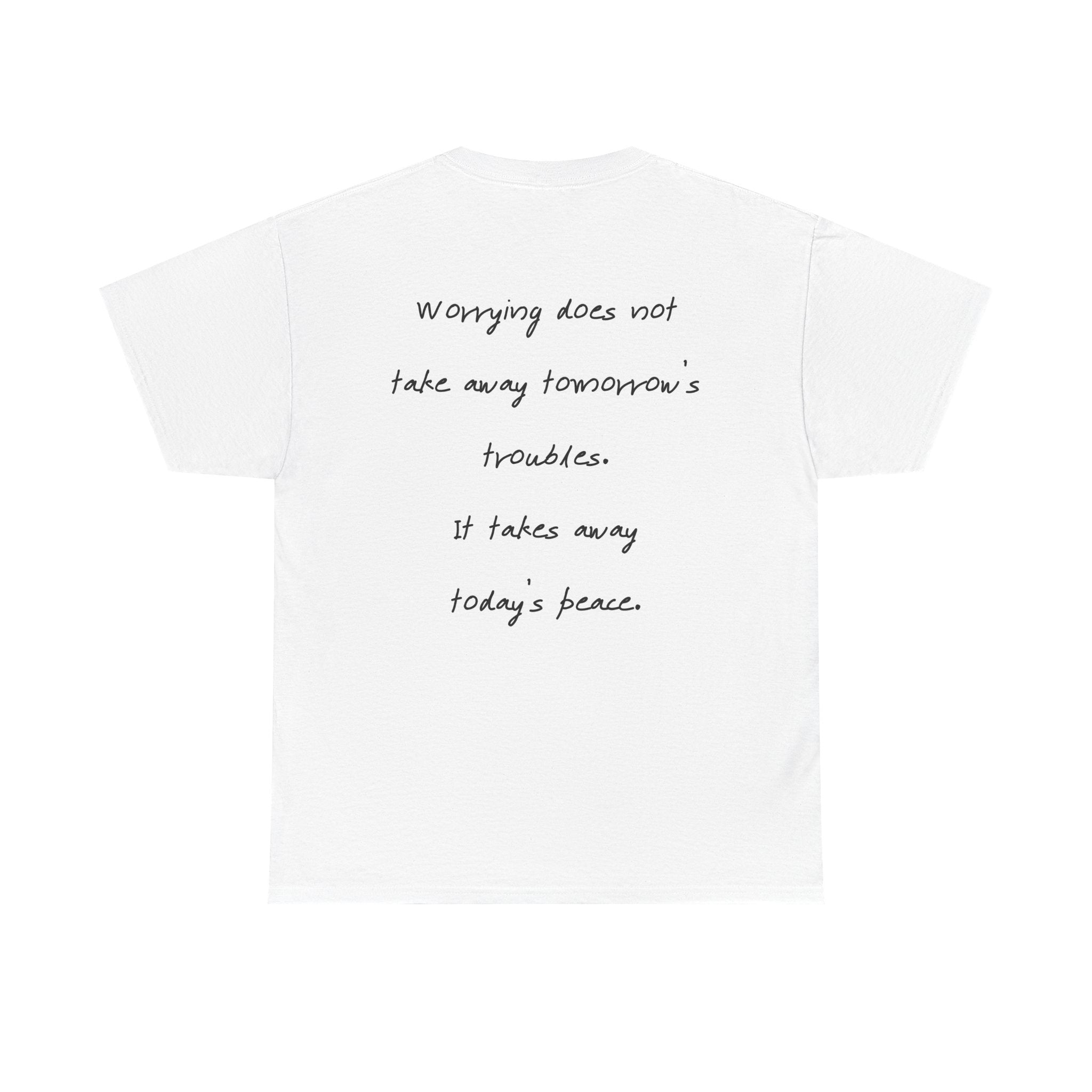 “Worrying Does Not Take Away Tomorrow's Troubles. It takes away today’s peace” - T-shirt “OVERSELF”